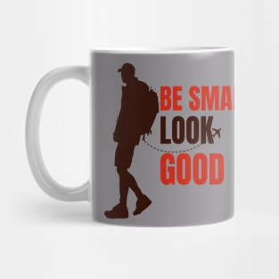 Be smart look Good fashion for men and women Mug